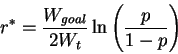 \begin{displaymath}r^* = \frac{W_{goal}}{2 W_t} \ln \left( \frac{p}{1-p} \right)

\end{displaymath}