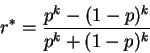 \begin{displaymath}r^* = \frac{p^k - (1-p)^k}{p^k + (1-p)^k}

\end{displaymath}